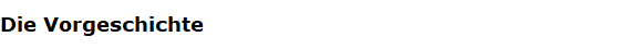 Die Vorgeschichte